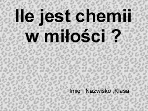 Ile jest chemii w mioci Imi Nazwisko Klasa