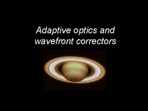 Adaptive optics and wavefront correctors brice lerouxoamp fr