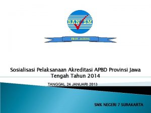 PROV JATENG Sosialisasi Pelaksanaan Akreditasi APBD Provinsi Jawa