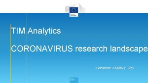 TIM Analytics CORONAVIRUS research landscape Graldine JOANNY JRC