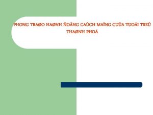 PHONG TRAO HANH ONG CACH MANG CUA TUOI