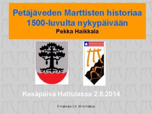 Petjveden Marttisten historiaa 1500 luvulta nykypivn Pekka Haikkala