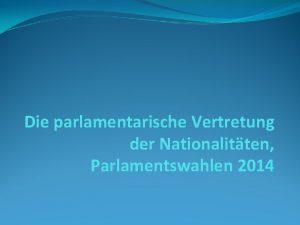 Die parlamentarische Vertretung der Nationalitten Parlamentswahlen 2014 1