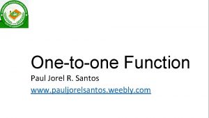 Onetoone Function Paul Jorel R Santos www pauljorelsantos