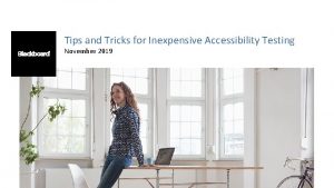 Tips and Tricks for Inexpensive Accessibility Testing November