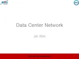Data Center Network Jin Kim GSDC Data Grid