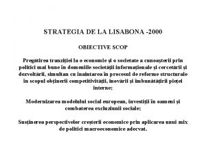 STRATEGIA DE LA LISABONA 2000 OBIECTIVE SCOP Pregtirea