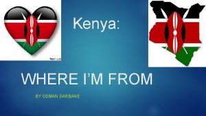 Kenya WHERE IM FROM BY OSMAN DARBANE KEYNA