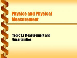 Physics and Physical Measurement Topic 1 2 Measurement