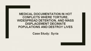 MEDICAL DOCUMENTATION IN HOT CONFLICTS WHERE TORTURE WIDESPREAD