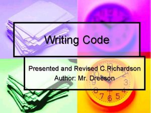 Writing Code Presented and Revised C Richardson Author