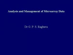 Analysis and Management of Microarray Data Dr G