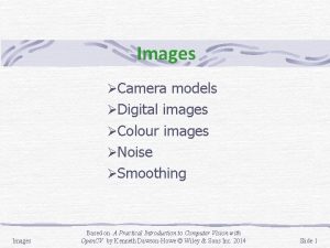 Images Camera models Digital images Colour images Noise