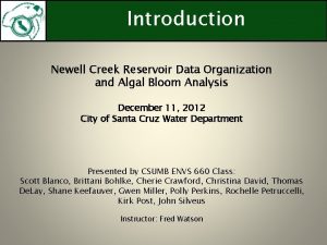 Introduction Newell Creek Reservoir Data Organization and Algal