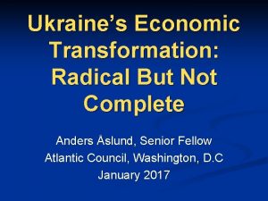 Ukraines Economic Transformation Radical But Not Complete Anders