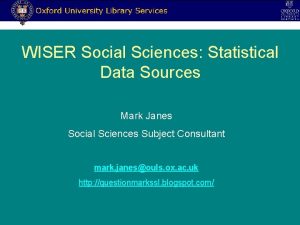 WISER Social Sciences Statistical Data Sources Mark Janes