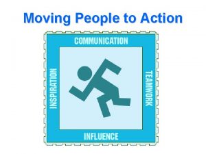 Moving People to Action Moving People to Action