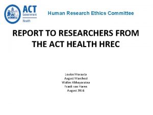 Human Research Ethics Committee REPORT TO RESEARCHERS FROM