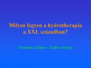 Milyen legyen a hydrotherapia a XXI szzadban Trcsnyi