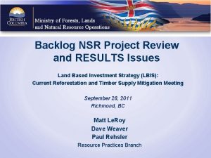 Backlog NSR Project Review and RESULTS Issues Land