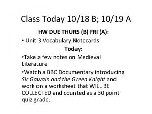 Class Today 1018 B 1019 A HW DUE