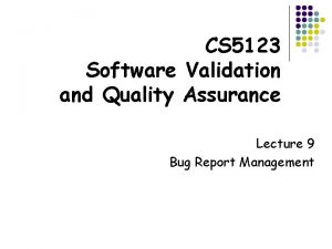 CS 5123 Software Validation and Quality Assurance Lecture