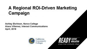 A Regional ROIDriven Marketing Campaign Ashley Etchison Norco