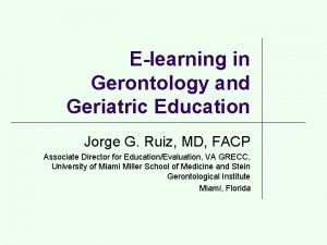 Elearning in Gerontology and Geriatric Education Jorge G