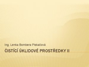 Ing Lenka Bombera Piskaov ISTC KLIDOV PROSTEDKY II