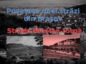 Povestea unei strzi din Braov Strada Nicolae Iorga