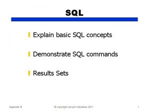 SQL Explain basic SQL concepts Demonstrate SQL commands