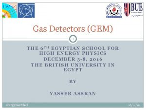 Gas Detectors GEM 1 THE 6 TH EGYPTIAN