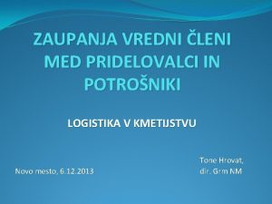 ZAUPANJA VREDNI LENI MED PRIDELOVALCI IN POTRONIKI LOGISTIKA