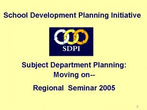 School Development Planning Initiative Subject Department Planning Moving