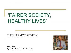 FAIRER SOCIETY HEALTHY LIVES THE MARMOT REVIEW Sajil