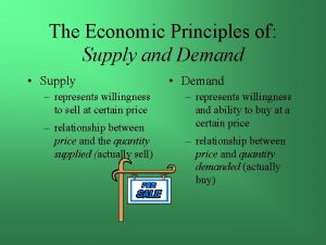 The Economic Principles of Supply and Demand Supply