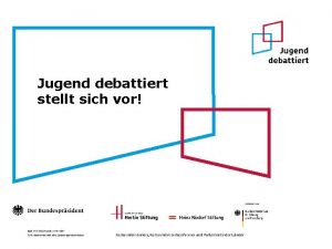 Jugend debattiert stellt sich vor Was ist Jugend