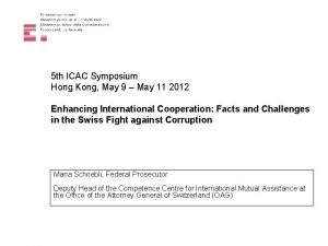 5 th ICAC Symposium Hong Kong May 9