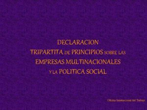 DECLARACION TRIPARTITA DE PRINCIPIOS SOBRE LAS EMPRESAS MULTINACIONALES