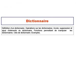 Dictionnaire Dfinition dun dictionnaire Oprations sur les dictionnaires