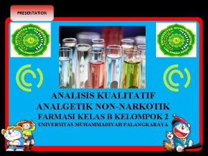 PRESENTATION ANALISIS KUALITATIF ANALGETIK NONNARKOTIK FARMASI KELAS B