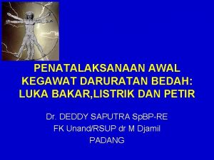 PENATALAKSANAAN AWAL KEGAWAT DARURATAN BEDAH LUKA BAKAR LISTRIK