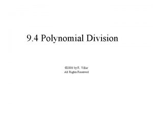 9 4 Polynomial Division 2006 by R Villar