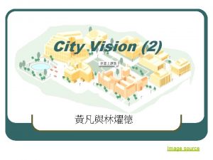 City Vision 2 Image source Outline l l