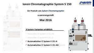 Ionen Chromatographie System S 150 Ein Produkt von