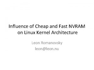 Influence of Cheap and Fast NVRAM on Linux