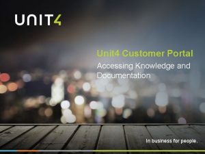 Unit 4 Customer Portal Accessing Knowledge and Documentation