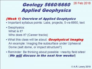 Geology 56606660 Applied Geophysics 26 Feb 2018 Week