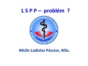 L S P P problm MUDr Ladislav Psztor