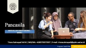 Pancasila MATA KULIAH INSTITUSIONAL MKWU Trisna Sukmayadi M